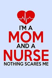 I'm a Mom and a Nurse Nothing Scares Me