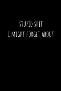Stupid Shit I Might Forget About