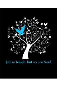 Life is Tough But So Are You