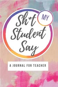 Shit My Student Say