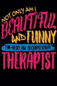 Not Only Am I Beautiful and Funny, I'm Also an Occupational Therapist