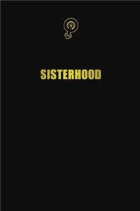 Sisterhood: 6x9 Unlined 120 pages writing notebooks for Women and girls