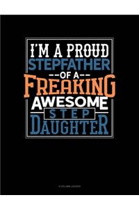 I Am A Proud Stepfather Of A Freaking Awesome Stepdaughter