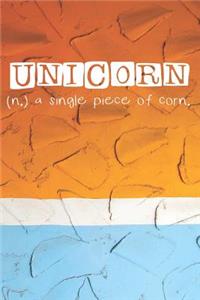 Unicorn (n.) A Single Piece Of Corn