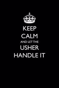 Keep Calm and Let the Usher Handle It