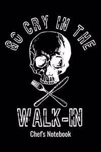 Chefs Notebook - Go Cry in the Walk in