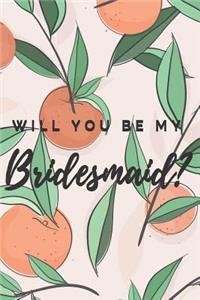 Will You Be My Bridesmaid? Notebook Journal