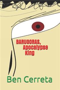 BARUGORAS, Apocalypse King