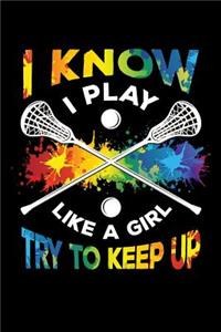 I Know I Play Like a Girl Try To Keep Up