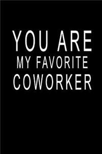 You Are My Favorite Coworker