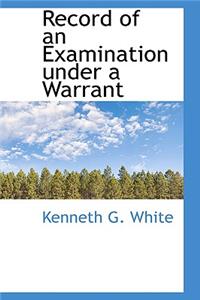 Record of an Examination Under a Warrant