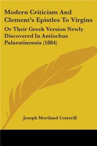 Modern Criticism And Clement's Epistles To Virgins