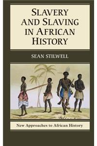 Slavery and Slaving in African History
