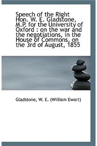 Speech of the Right Hon. W. E. Gladstone, M.P. for the University of Oxford