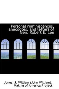 Personal Reminiscences, Anecdotes, and Letters of Gen. Robert E. Lee