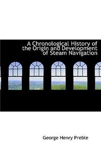 A Chronological History of the Origin and Development of Steam Navigation