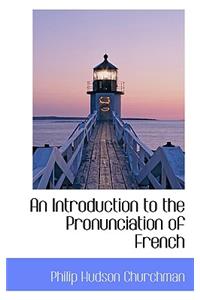 An Introduction to the Pronunciation of French