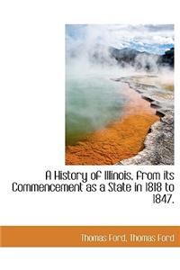 A History of Illinois, from Its Commencement as a State in 1818 to 1847.