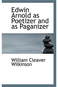 Edwin Arnold as Poetizer and as Paganizer