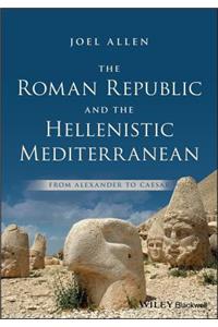 The Roman Republic and the Hellenistic Mediterranean