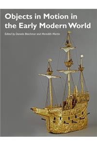 Objects in Motion in the Early Modern World
