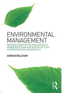 Environmental Management:: Revision Guide for the Iema Associate Membership Exam and Nebosh Diploma in Environmental Management