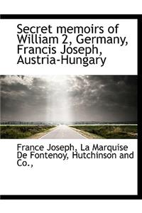 Secret Memoirs of William 2, Germany, Francis Joseph, Austria-Hungary