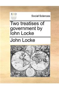 Two Treatises of Government by Iohn Locke