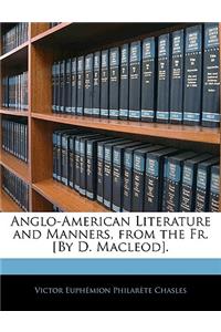 Anglo-American Literature and Manners, from the Fr. [by D. Macleod].