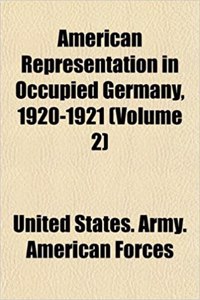 American Representation in Occupied Germany, 1920-1921 (Volume 2)