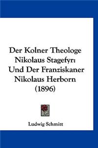 Der Kolner Theologe Nikolaus Stagefyr