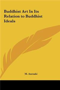 Buddhist Art In Its Relation to Buddhist Ideals