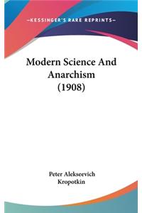 Modern Science And Anarchism (1908)