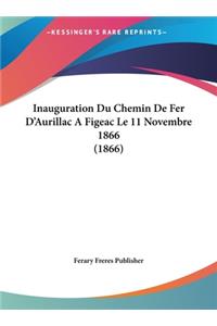 Inauguration Du Chemin de Fer D'Aurillac a Figeac Le 11 Novembre 1866 (1866)