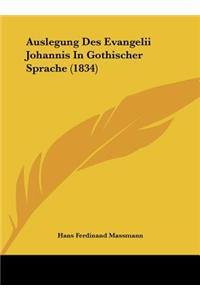 Auslegung Des Evangelii Johannis in Gothischer Sprache (1834)