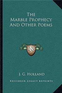Marble Prophecy and Other Poems