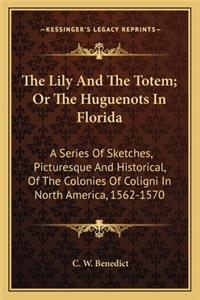 Lily and the Totem; Or the Huguenots in Florida