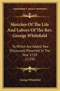 Sketches Of The Life And Labors Of The Rev. George Whitefield