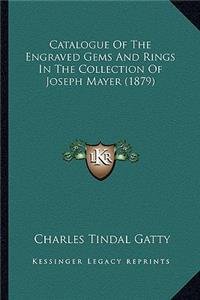 Catalogue of the Engraved Gems and Rings in the Collection of Joseph Mayer (1879)