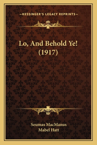 Lo, and Behold Ye! (1917)