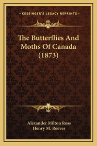 The Butterflies and Moths of Canada (1873)