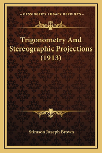 Trigonometry And Stereographic Projections (1913)