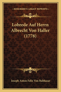 Lobrede Auf Herrn Albrecht Von Haller (1778)