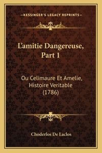 L'amitie Dangereuse, Part 1