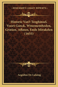 Historie Van't Teeghinsel, Voort Ganck, Wtnementheden, Gratien, Aflaten, Ende Mirakelen (1655)