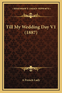 Till My Wedding Day V1 (1887)