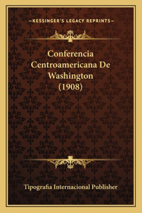 Conferencia Centroamericana De Washington (1908)