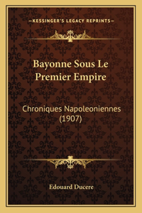 Bayonne Sous Le Premier Empire
