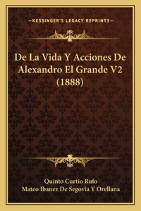 De La Vida Y Acciones De Alexandro El Grande V2 (1888)