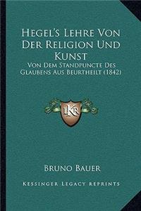 Hegel's Lehre Von Der Religion Und Kunst